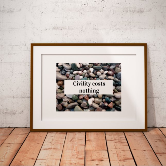 Civility costs nothing  proverb  poster (Creator Uploaded)