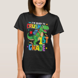 Ck To School Boy Dinosaur I'm Ready To Crush First T-Shirt