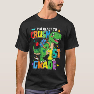 Ck To School Boy Dinosaur I'm Ready To Crush First T-Shirt