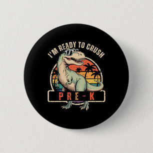 Ck To School Dinosaur Boy I'm Ready To Crush Pre K 6 Cm Round Badge