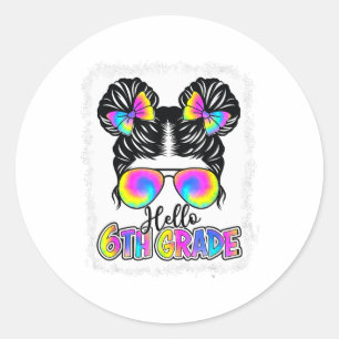 Ck To School Hello 6th Grade Cute Messy Bun Tie Dy Classic Round Sticker