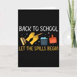 Ck To School Let The Spills Begin School Custodian Card