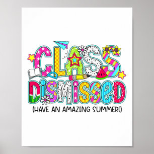 Cl Dismissed Have An Amazing Summer End Of School  Poster