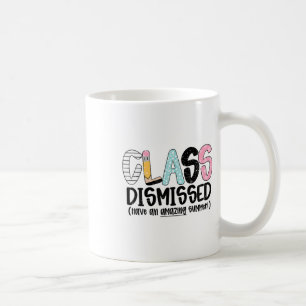 Cl Dismissed Last Day Of School Kid Teacher Summer Coffee Mug