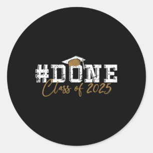 Cl Of 2025 Done Graduation For Him Her Women Men Classic Round Sticker