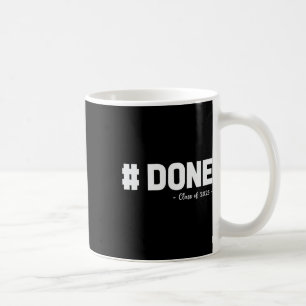 Cl Of 2025 Done Senior High School College Graduat Coffee Mug