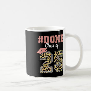 Cl Of 2025 I Am So Done Graduation Leopard For Wom Coffee Mug