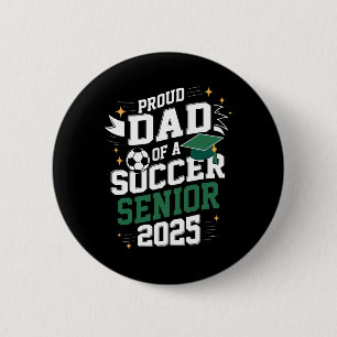 Cl Of 2025 Soccer Senior Dad Senior Soccer Graduat 6 Cm Round Badge