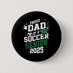 Cl Of 2025 Soccer Senior Dad Senior Soccer Graduat 6 Cm Round Badge