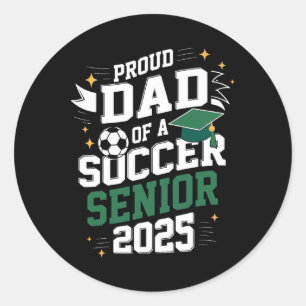 Cl Of 2025 Soccer Senior Dad Senior Soccer Graduat Classic Round Sticker