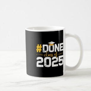 Cl Of 2025 Tee Done Graduation For Him Her Women M Coffee Mug