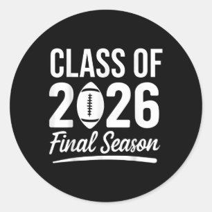 Cl Of 2026 Final Season Senior 2026 Football Gradu Classic Round Sticker