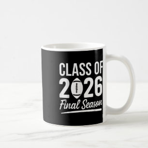 Cl Of 2026 Final Season Senior 2026 Football Gradu Coffee Mug