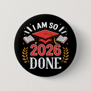 Cl Of 2026 I Am So Done Funny Graduation 6 Cm Round Badge