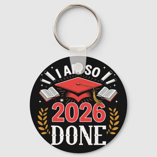 Cl Of 2026 I Am So Done Funny Graduation  Key Ring (Front)