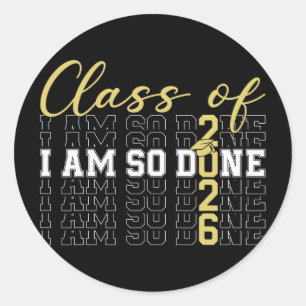 Cl Of 2026 I Am So Done Graduation Cap Funny Stude Classic Round Sticker