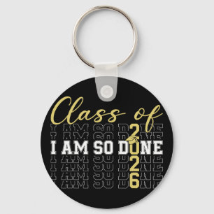 Cl Of 2026 I Am So Done Graduation Cap Funny Stude Key Ring