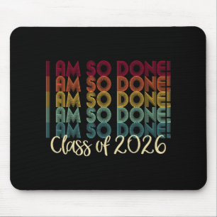 Cl Of 2026 I Am So Done Graduation For Him Her Mouse Mat