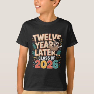 Cl Of 2026 Senior Twelve Years Later Sloth Graduat T-Shirt
