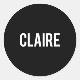 Claire - Cool New Funny Name Fan Gift Tee  Classic Round Sticker