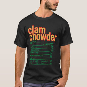 Clam Chowder Nutrition Facts Funny Thanksgiving Ch T-Shirt