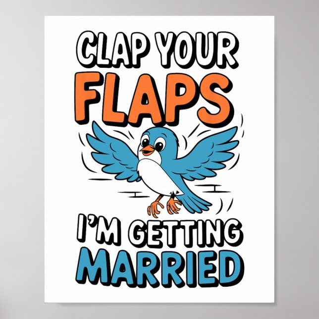 Clap Your Flaps I'm Getting Married Funny Wedding  Poster (Front)