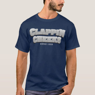 CLAPPIN CHEEKS SINCE 1980 friend T-Shirt
