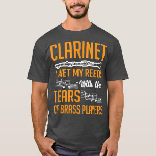Clarinet I Wet My Reeds With Tears Marching Band T-Shirt