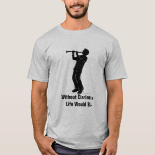 Clarinet Player Silhoutte, Life Would bflat T-Shirt