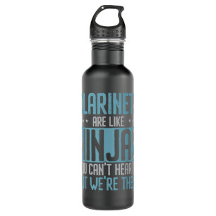 Clarinets Are Like Ninjas You Can’t Hear Us But We 710 Ml Water Bottle