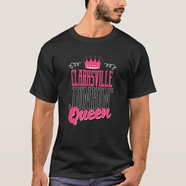 Clarksville Junkin Queen Thrifter Funny Garage Sal T-Shirt (Front)