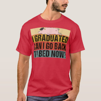 Class 2022 Can I Go Back To Bed Now Pig Graduate 4 T-Shirt