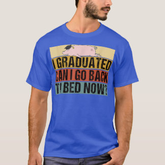 Class 2022 Can I Go Back to Bed Now Pig Graduate  T-Shirt