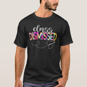 Class Dismissed Happy Last Day Of School Teacher S T-Shirt