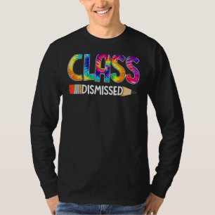 Class Dismissed Happy Last Day Of School Tie Dye G T-Shirt
