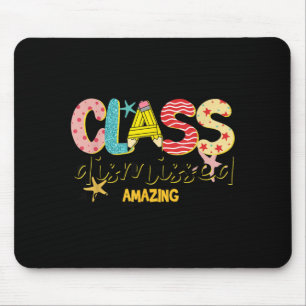 Class Dismissed Have an Amazing Summer Last Day of Mouse Mat