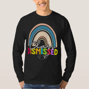 Class Dismissed Last Day Of School Teacher Student T-Shirt