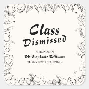 Class Dismissed School Teacher Retirement Party Square Sticker