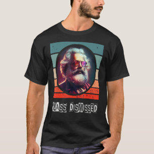 Class Dismissed, Socialist, Communist, Karl Marx T-Shirt