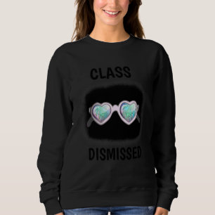 Class Dismissed Sunglasses Teacher Summer Vacatio Sweatshirt