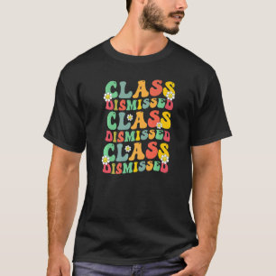 Class Dismissed Teacher Student Appreciation Fri Y T-Shirt