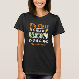 Class Full Of Lucky Charms St Patricks Economics T T-Shirt