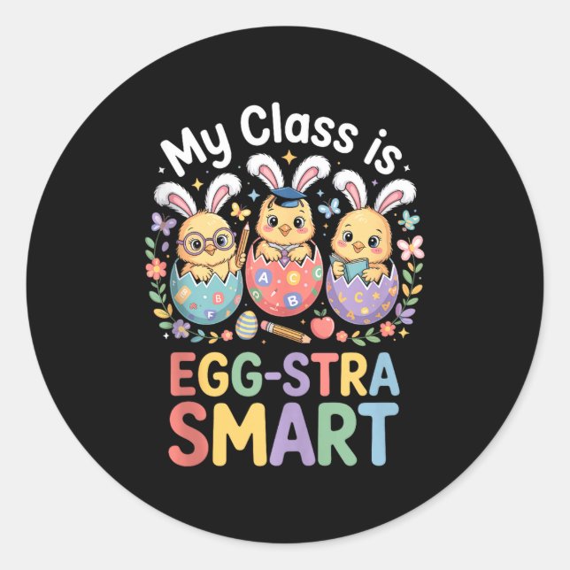 Class is egg-stra smart easter teacher student classic round sticker (Front)