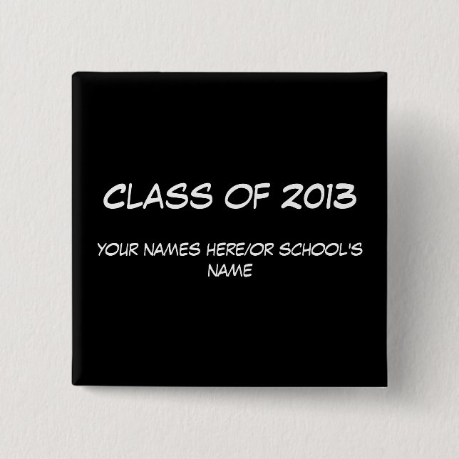 Class of 2013 button/badge. To customise. 15 Cm Square Badge (Front)