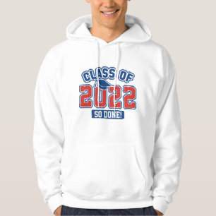 Class Of 2022 So Done Hoodie