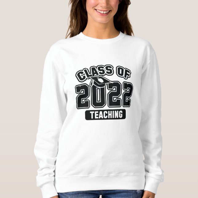 Class Of 2022 Teaching Sweatshirt (Front)