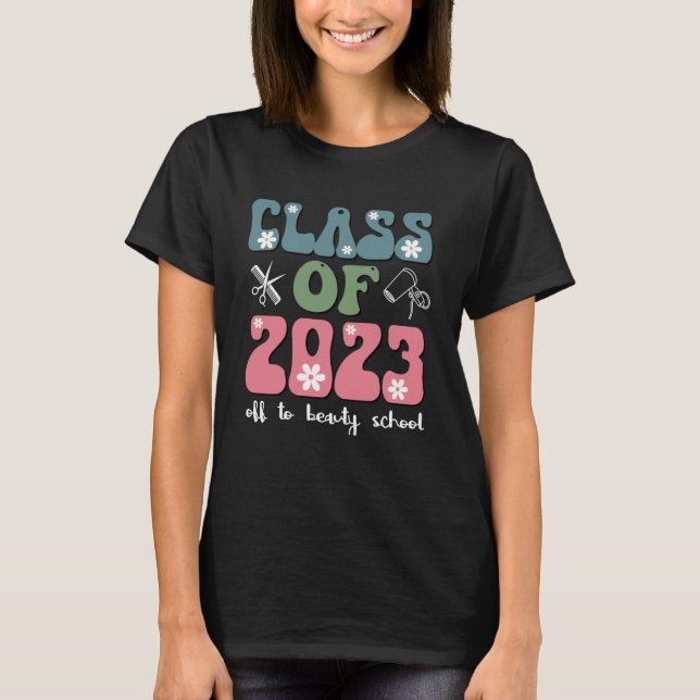 Class of 2023 Off to Beauty School Barber School P T-Shirt (Front)