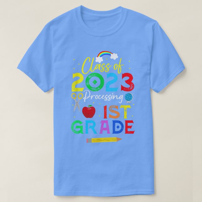 Class of 2023 Processing 1st Grade Back To School  T-Shirt (Design Front)