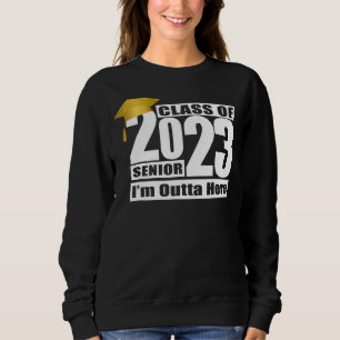 Class of 2023 Senior I'm Outta Here Graduation Gif Sweatshirt