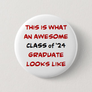 class of 2024 graduate, awesome 6 cm round badge